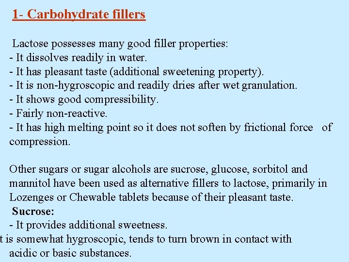1 - Carbohydrate fillers Lactose possesses many good filler properties: - It dissolves readily