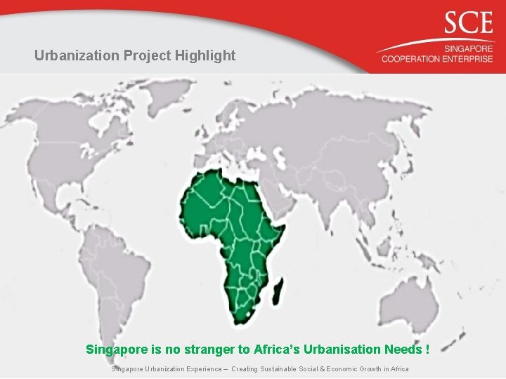 Urbanization Project Highlight Singapore is no stranger to Africa’s Urbanisation Needs ! Singapore Urbanization