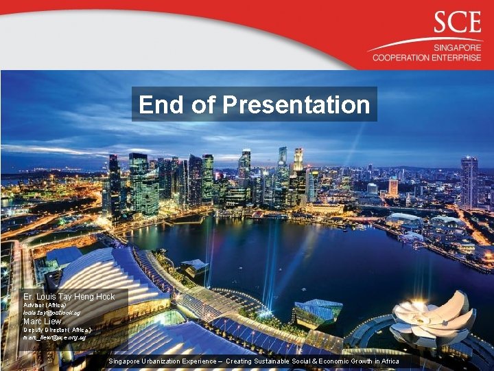 End of Presentation Er. Louis Tay Heng Hock Advisor (Africa) louis. tay@outlook. sg Marc