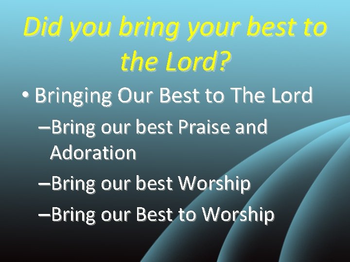 Did you bring your best to the Lord? • Bringing Our Best to The