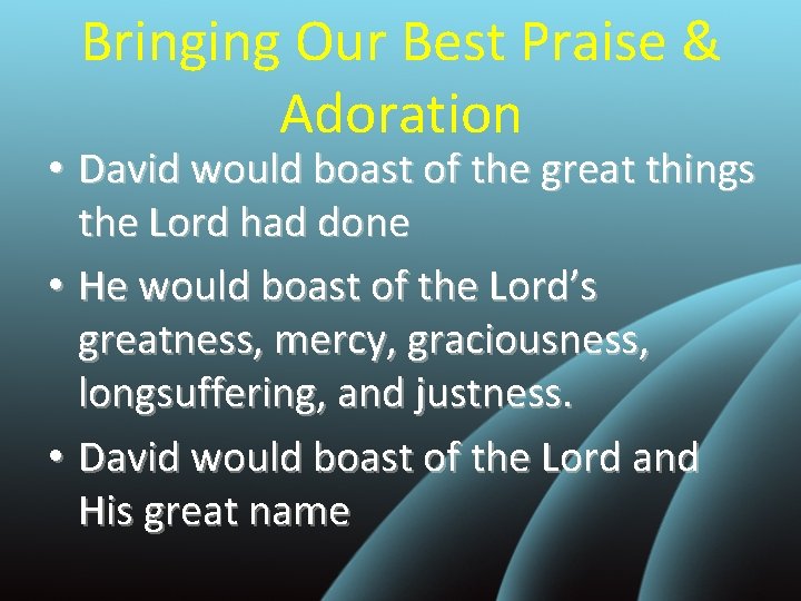 Bringing Our Best Praise & Adoration • David would boast of the great things