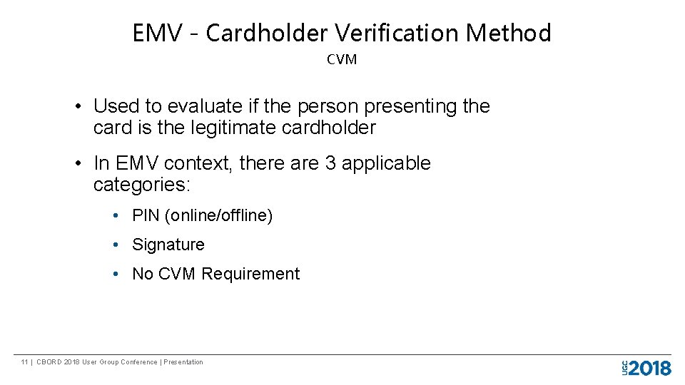 EMV - Cardholder Verification Method CVM • Used to evaluate if the person presenting