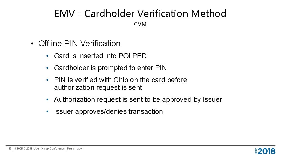 EMV - Cardholder Verification Method CVM • Offline PIN Verification • Card is inserted