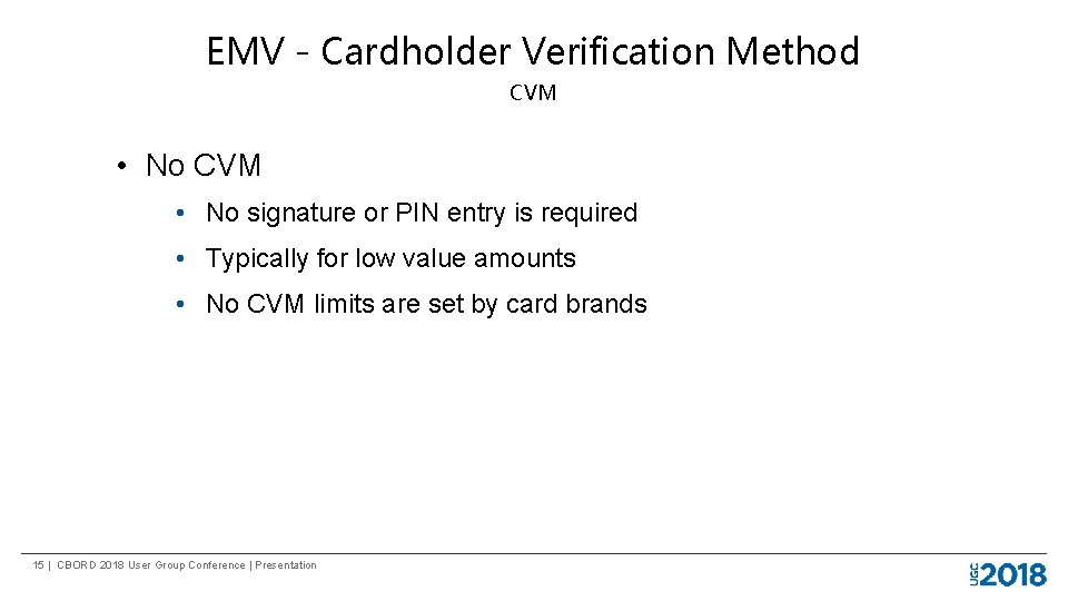 EMV - Cardholder Verification Method CVM • No CVM • No signature or PIN