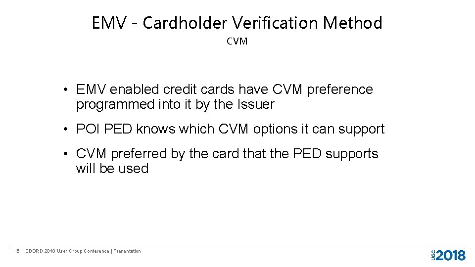 EMV - Cardholder Verification Method CVM • EMV enabled credit cards have CVM preference