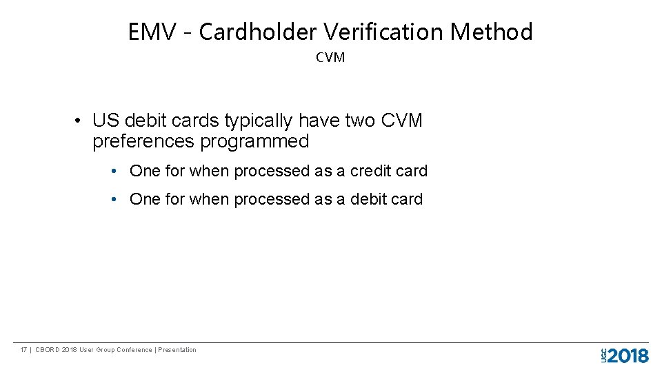 EMV - Cardholder Verification Method CVM • US debit cards typically have two CVM