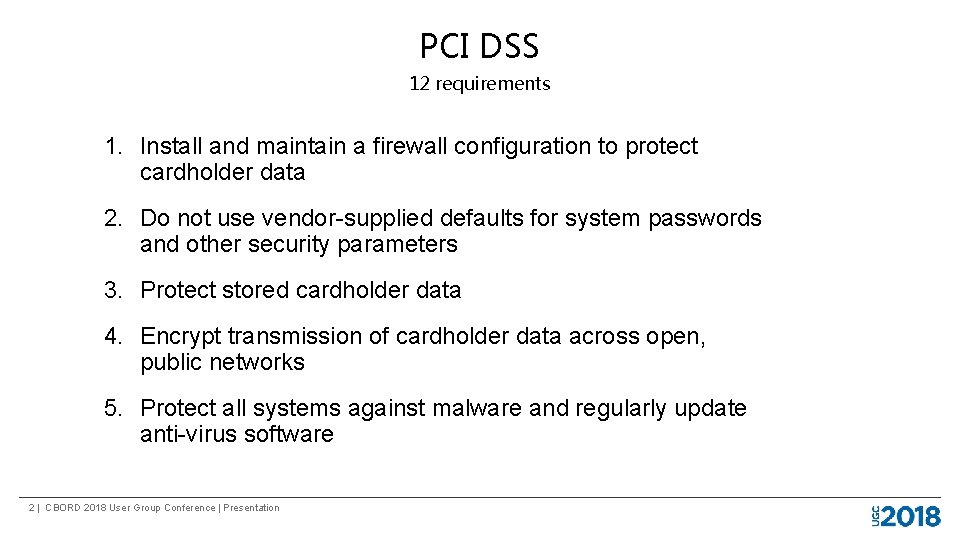 PCI DSS 12 requirements 1. Install and maintain a firewall configuration to protect cardholder