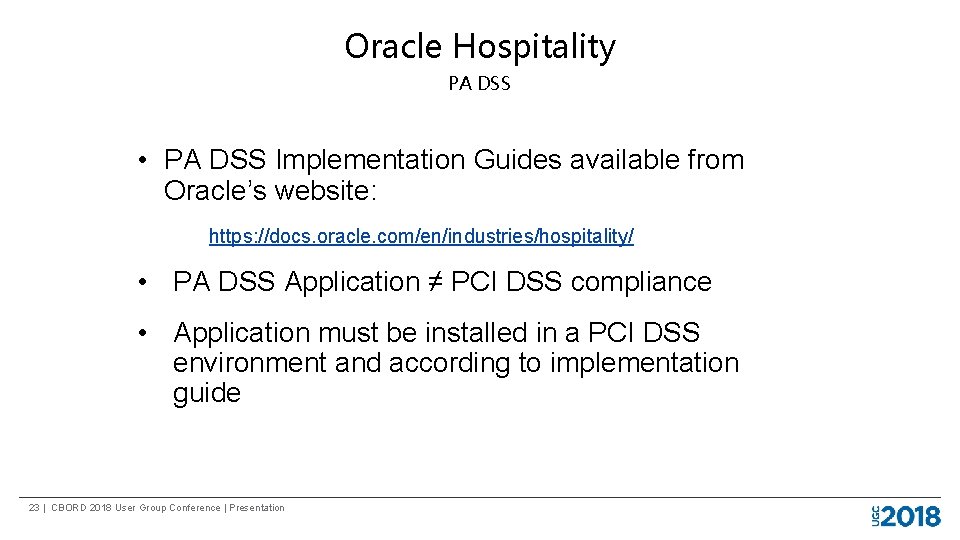 Oracle Hospitality PA DSS • PA DSS Implementation Guides available from Oracle’s website: https: