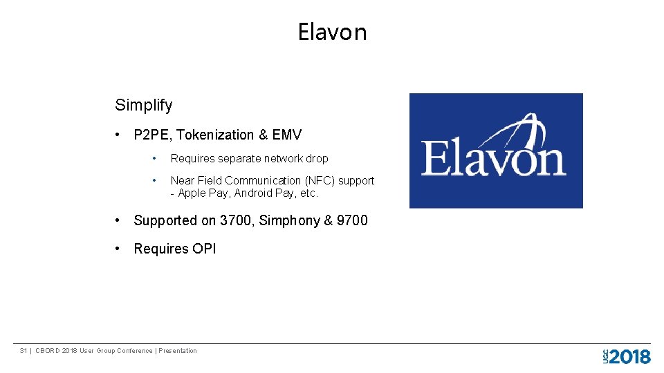 Elavon Simplify • P 2 PE, Tokenization & EMV • Requires separate network drop