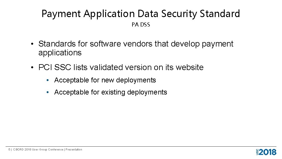 Payment Application Data Security Standard PA DSS • Standards for software vendors that develop