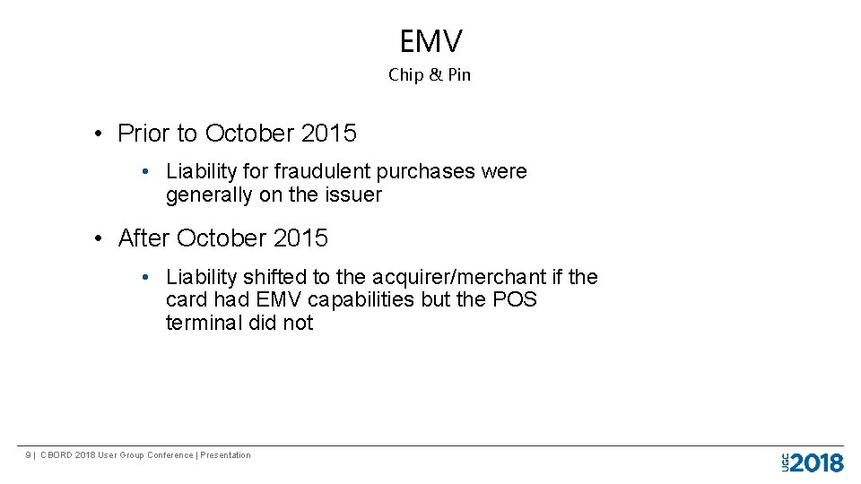 EMV Chip & Pin • Prior to October 2015 • Liability for fraudulent purchases