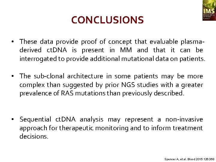 CONCLUSIONS • These data provide proof of concept that evaluable plasmaderived ct. DNA is