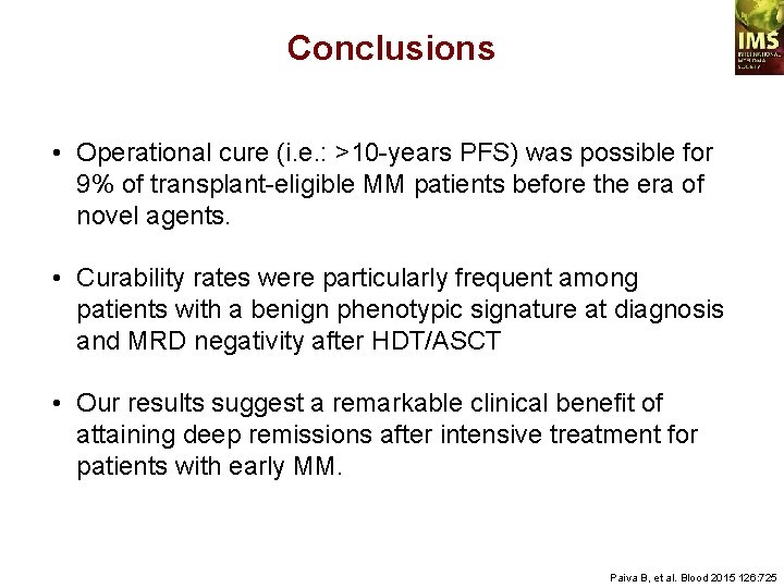Conclusions • Operational cure (i. e. : >10 -years PFS) was possible for 9%