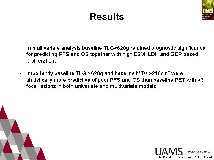 Results • In multivariate analysis baseline TLG>620 g retained prognostic significance for predicting PFS
