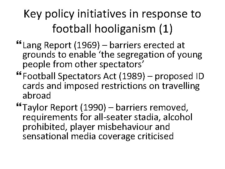 Key policy initiatives in response to football hooliganism (1) Lang Report (1969) – barriers