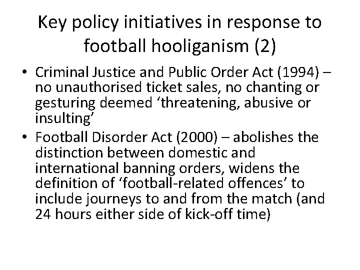 Key policy initiatives in response to football hooliganism (2) • Criminal Justice and Public