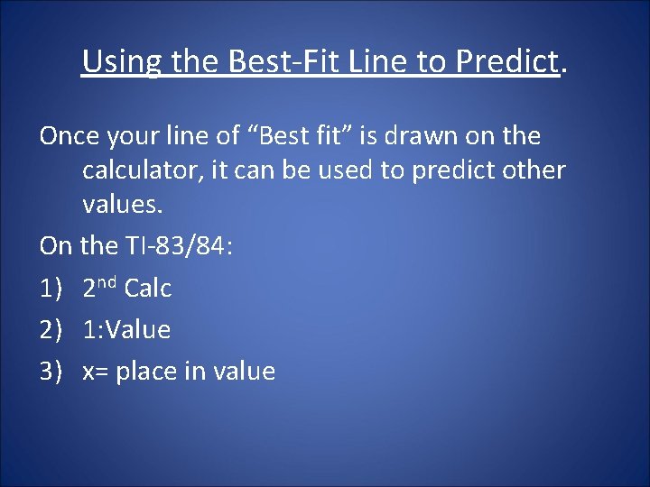 Using the Best-Fit Line to Predict. Once your line of “Best fit” is drawn Using the Best-Fit Line to Predict. Once your line of “Best fit” is drawn