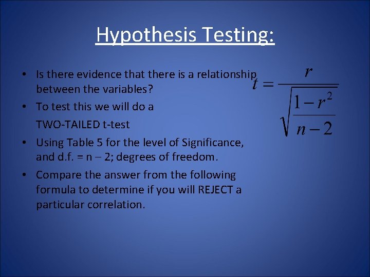 Hypothesis Testing: • Is there evidence that there is a relationship between the variables? Hypothesis Testing: • Is there evidence that there is a relationship between the variables?