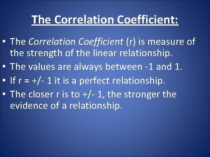 The Correlation Coefficient: • The Correlation Coefficient (r) is measure of the strength of The Correlation Coefficient: • The Correlation Coefficient (r) is measure of the strength of