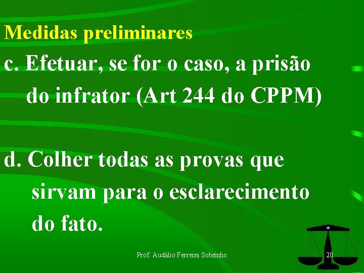 Medidas preliminares c. Efetuar, se for o caso, a prisão do infrator (Art 244