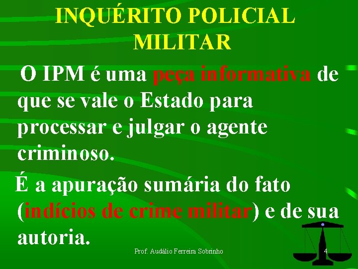 INQUÉRITO POLICIAL MILITAR O IPM é uma peça informativa de que se vale o