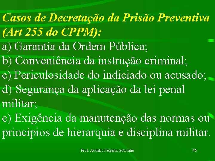 Casos de Decretação da Prisão Preventiva (Art 255 do CPPM): a) Garantia da Ordem