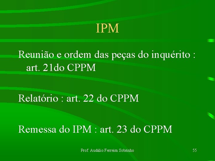 IPM Reunião e ordem das peças do inquérito : art. 21 do CPPM Relatório