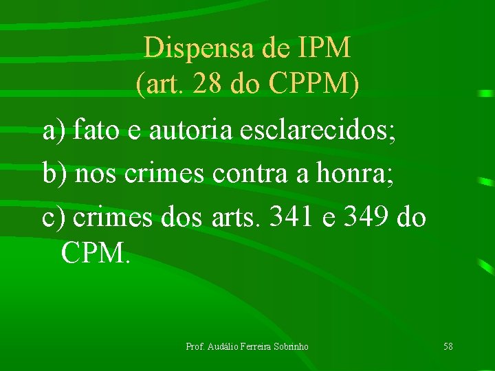 Dispensa de IPM (art. 28 do CPPM) a) fato e autoria esclarecidos; b) nos