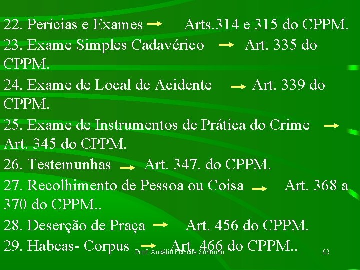 22. Perícias e Exames Arts. 314 e 315 do CPPM. 23. Exame Simples Cadavérico