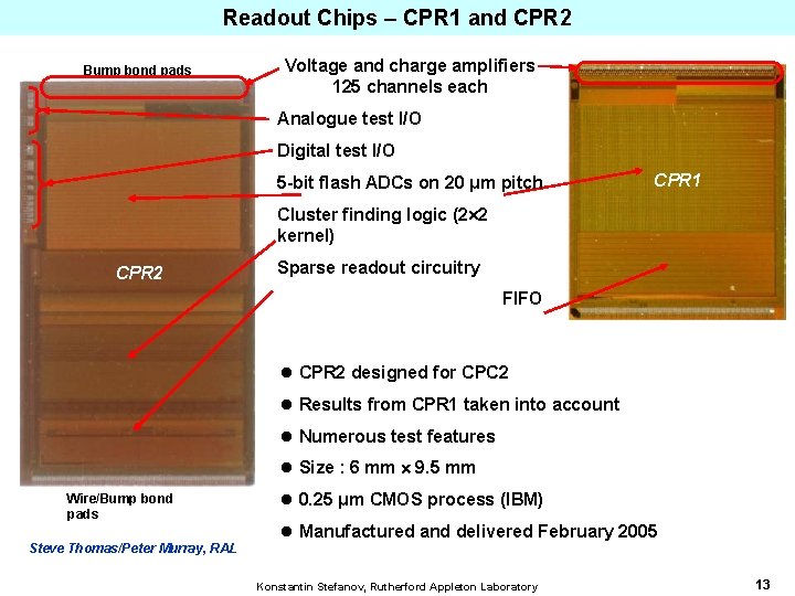 Readout Chips – CPR 1 and CPR 2 Bump bond pads Voltage and charge