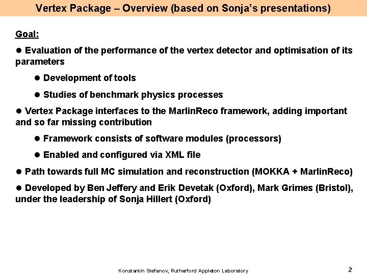 Vertex Package – Overview (based on Sonja’s presentations) Goal: l Evaluation of the performance