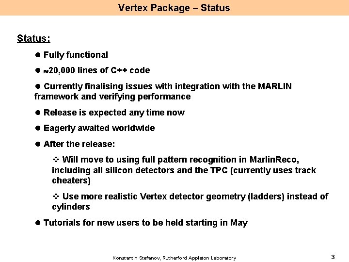 Vertex Package – Status: l Fully functional l 20, 000 lines of C++ code