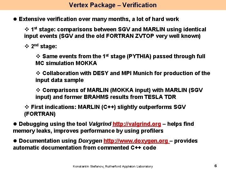 Vertex Package – Verification l Extensive verification over many months, a lot of hard