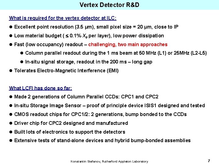 Vertex Detector R&D What is required for the vertex detector at ILC: l Excellent