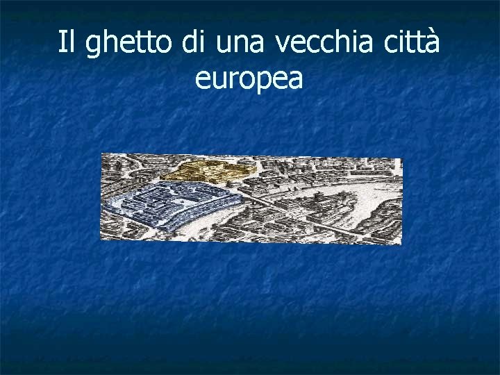 Il ghetto di una vecchia città europea 