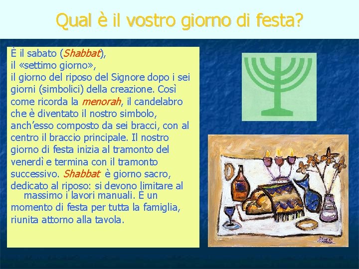 Qual è il vostro giorno di festa? È il sabato (Shabbat), il «settimo giorno»