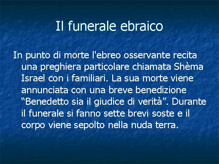 Il funerale ebraico In punto di morte l'ebreo osservante recita una preghiera particolare chiamata