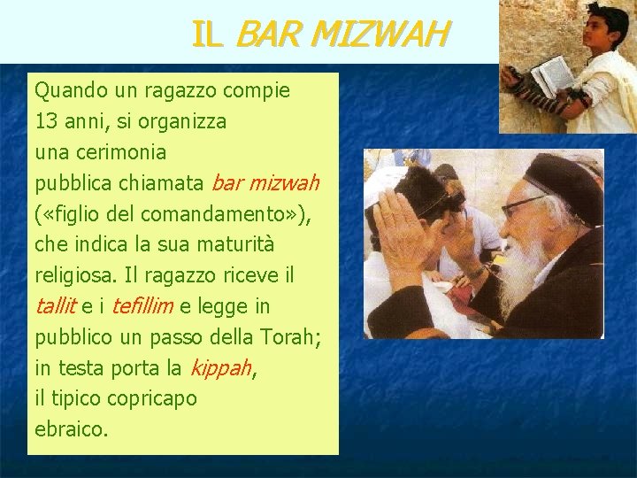 IL BAR MIZWAH Quando un ragazzo compie 13 anni, si organizza una cerimonia pubblica