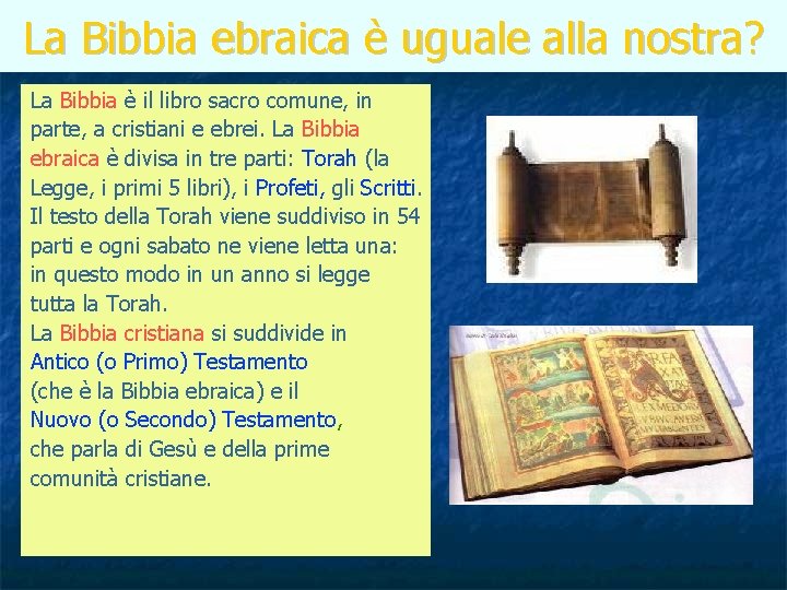 La Bibbia ebraica è uguale alla nostra? La Bibbia è il libro sacro comune,