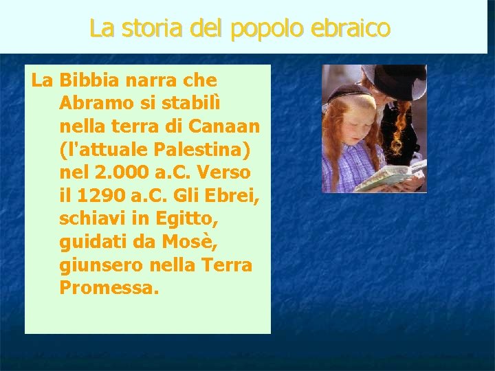 La storia del popolo ebraico La Bibbia narra che Abramo si stabilì nella terra