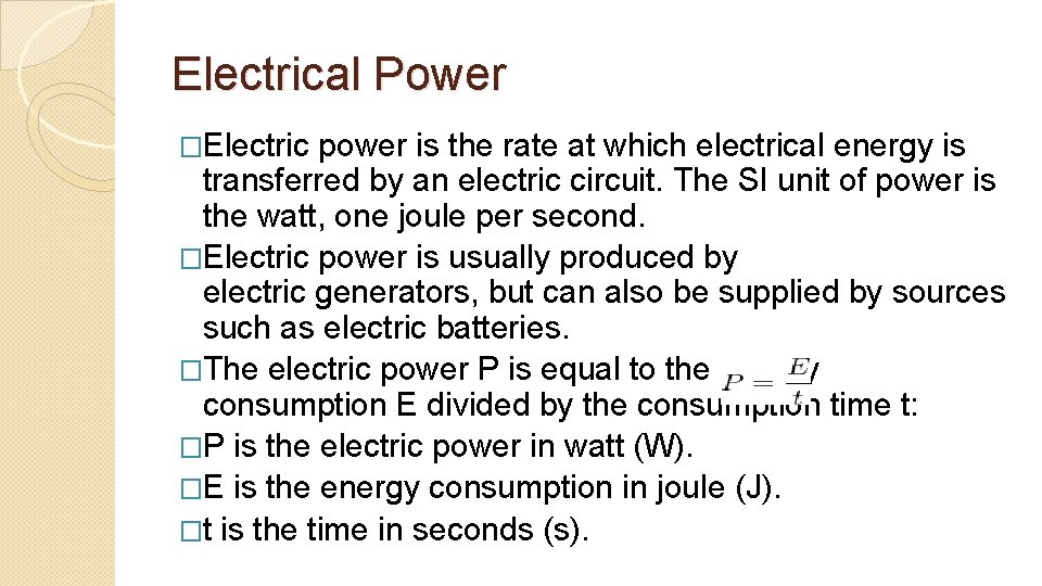 Electrical Power �Electric power is the rate at which electrical energy is transferred by