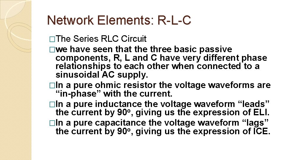 Network Elements: R-L-C �The Series RLC Circuit �we have seen that the three basic