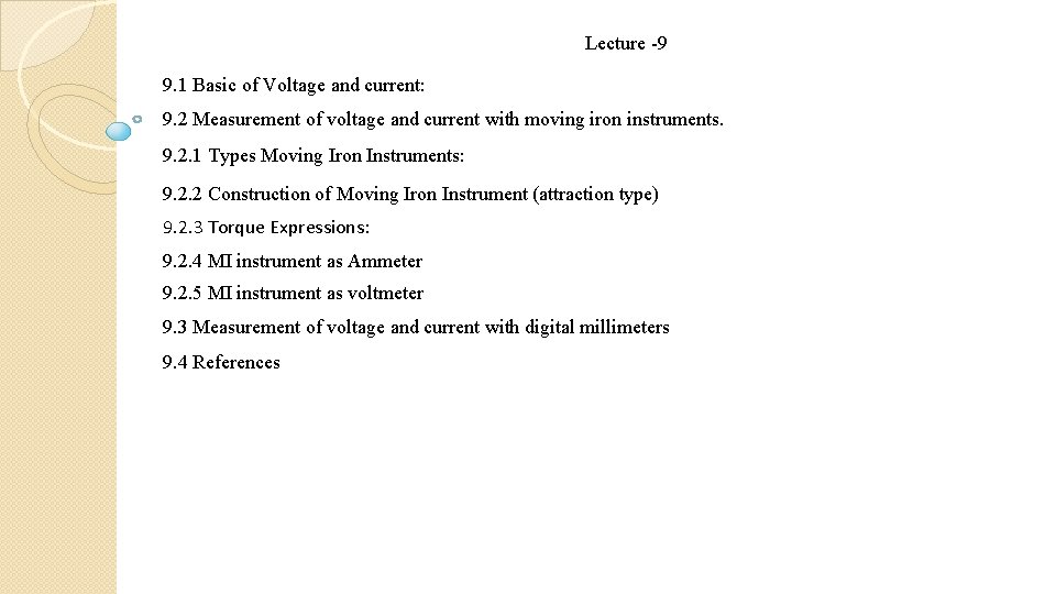 Lecture -9 9. 1 Basic of Voltage and current: 9. 2 Measurement of voltage