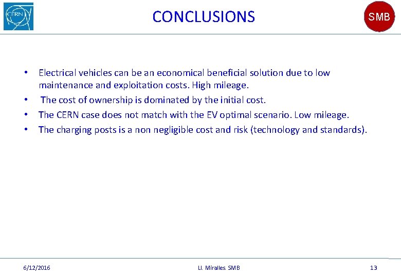 CONCLUSIONS • • SMB Electrical vehicles can be an economical beneficial solution due to