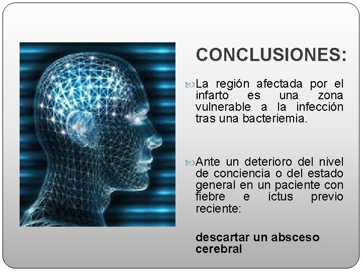 CONCLUSIONES: La región afectada por el infarto es una zona vulnerable a la infección