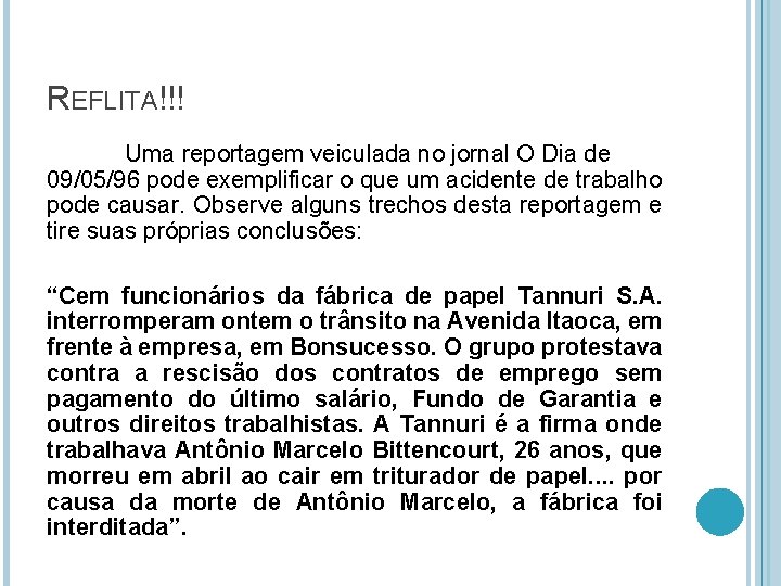 REFLITA!!! Uma reportagem veiculada no jornal O Dia de 09/05/96 pode exemplificar o que