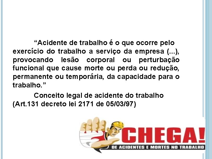 “Acidente de trabalho é o que ocorre pelo exercício do trabalho a serviço da