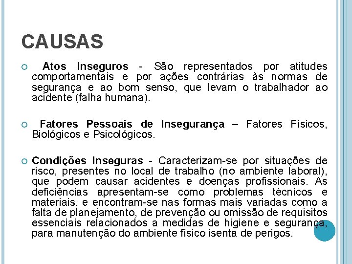 CAUSAS Atos Inseguros - São representados por atitudes comportamentais e por ações contrárias às