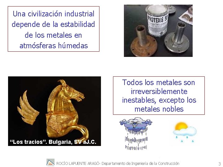 Una civilización industrial depende de la estabilidad de los metales en atmósferas húmedas Todos