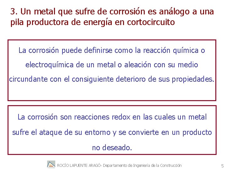 3. Un metal que sufre de corrosión es análogo a una pila productora de